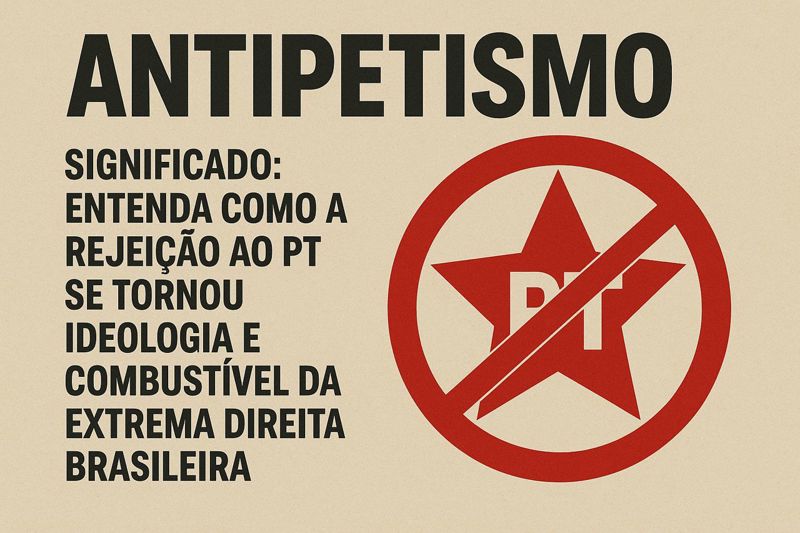 Antipetismo significado e a política do inimigo permanente