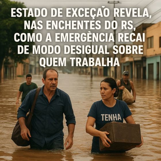 A enchente e o governo da exceção sobre quem trabalha