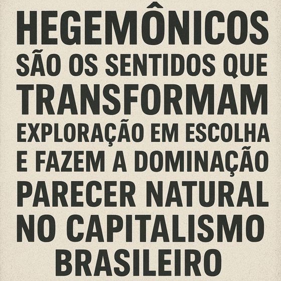 Hegemônicos são os sentidos que o poder faz parecer naturais
