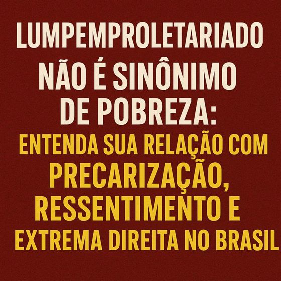 Lumpemproletariado não é sinônimo de pobreza