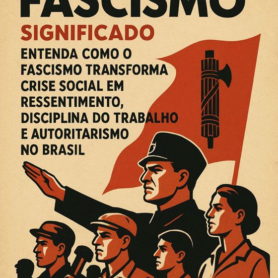 Facismo significado e a política que transforma crise em obediência