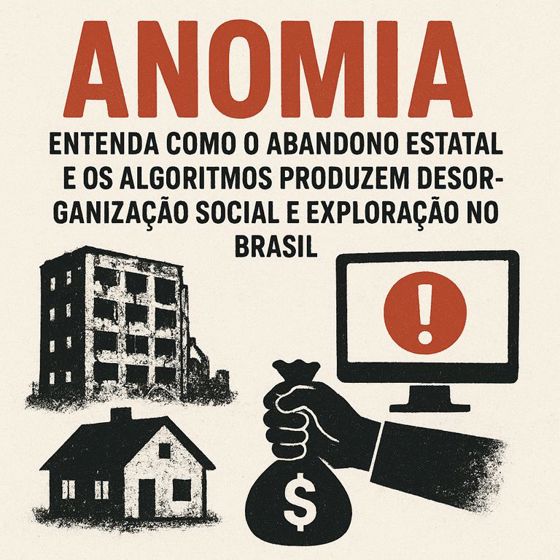 Anomias significado: quando o abandono vira método de governo